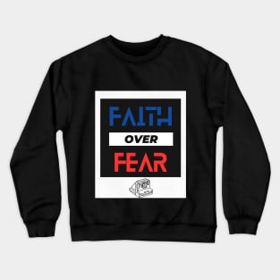 Faith Over Fear Crewneck Sweatshirt